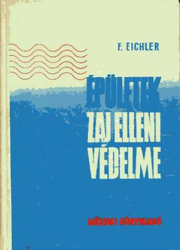Friedrich Eichler - �p�letek zaj elleni v�delme