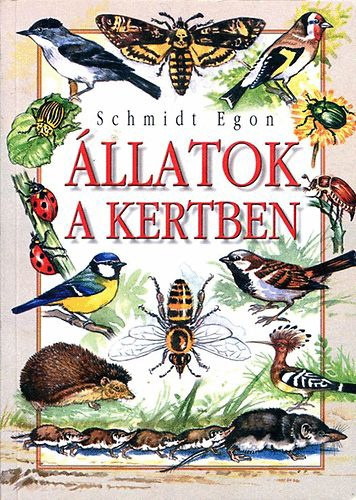 Schmidt Egon, Budai Tibor (illusztr�ci�k) - �llatok a kertben - Szabad term�szetben