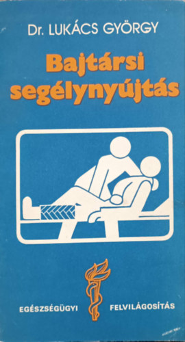Dr. Luk�cs Gy�rgy - Bajt�rsi seg�lyny�jt�s  - Eg�szs�g�gyi felvil�gos�t�s