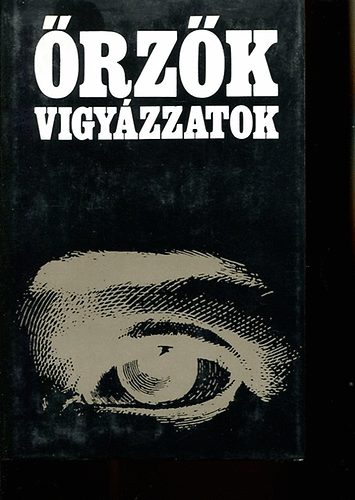 Ill�s Lajos (szerk.) - �rz�k vigy�zzatok I-II.