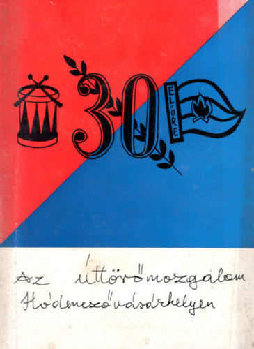 B�r� J�zsef, Kalapis K�roly - Az �tt�r�mozgalom H�dmez�v�s�rhelyen 30