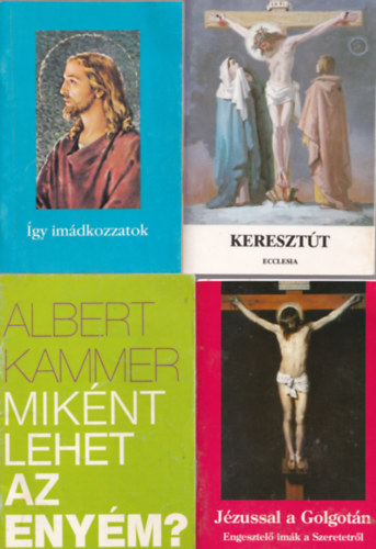Albert Kammer, Guliga Gyrgy, Deme Barnabs - 4 db Vallsi fzet: Kersztt, Jzussal a Golgotn, Miknt lehet az enym, gy imdkozzatok.