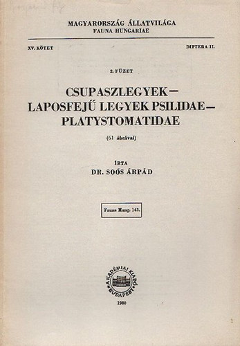 Soós Árpád dr. - Csupaszlegyek - Laposfejű legyek/ Psilidae - Platystomatidae (Magyarország Állatvilága - Faunae Hungariae 143., XV. kötet, Diptera II., 2. füzet)