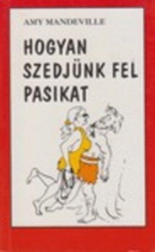 Amy Mandeville - Hogyan szedjnk fel pasikat?