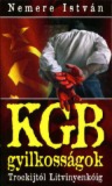Nemere Istv�n - A KGB gyilkoss�gok - Trockijt�l Litvinyenk�ig
