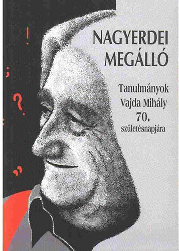 Orosz László szerk. - Nagyerdei megálló - Tanulmányok Vajda Mihály 70. születésnapjára