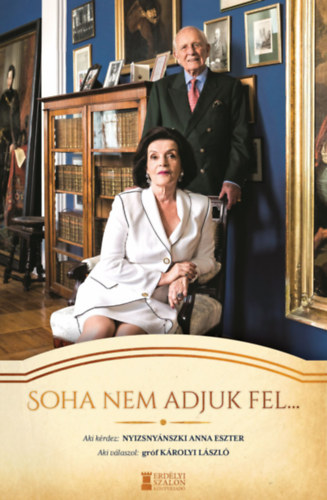 Nyizsny�nszki Anna Eszter, Gr�f K�rolyi L�szl� - Soha nem adjuk fel...