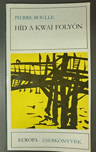 Pierre Boulle, Somló Vera (szerk.), Rubin Péter (ford.) - Híd a Kwai folyón (Le pont de la riviere Kwai) - Rubin Péter fordítása