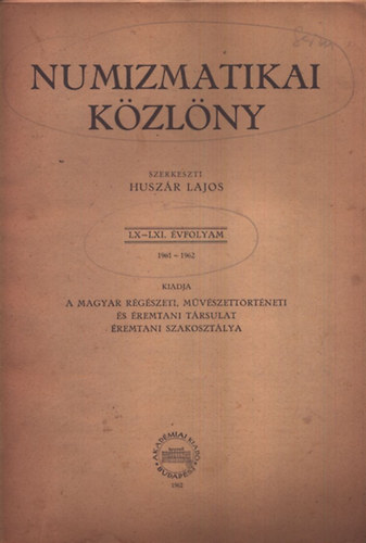 Huszár Lajos (szerk.) - Numizmatikai közlöny 1961-1962 (LX-LXI. évfolyam)