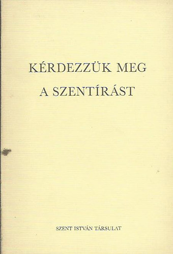 Kérdezzük meg a Szentírást