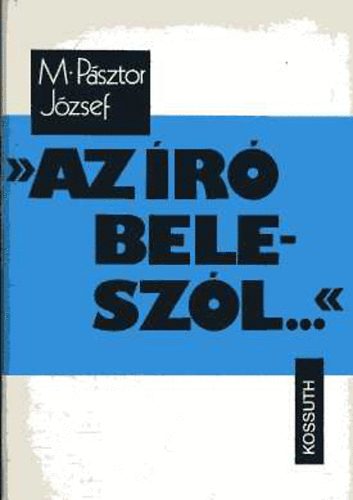 M. Pásztor József - "Az író beleszól..."