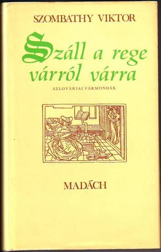 Szombathy Viktor - Sz�ll a rege v�rr�l v�rra - Szlov�kiai v�rmond�k