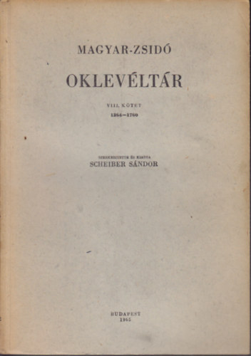 Scheiber S�ndor (Szerk.) - Magyar-Zsid� oklev�lt�r VIII.