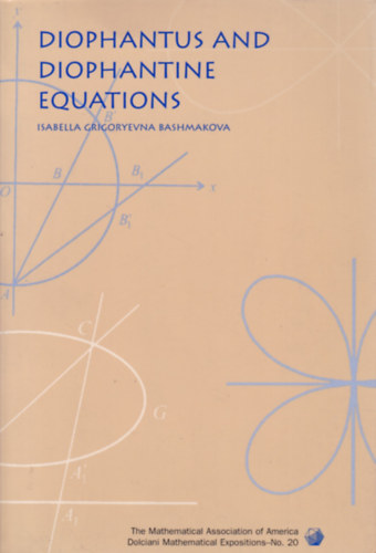 Isabella Grigoryevna Bashmakova - Diophantus and Diophantine Equations (Egyenletek - angol nyelv)