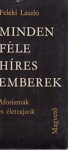 Feleki L�szl� - Minden f�le h�res emberek