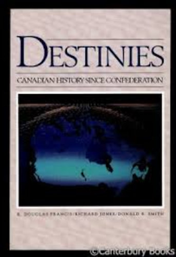 Francis, R. Douglas-Jones, Richard-B. Smith Donald - Destinies - Canadian history since confederation