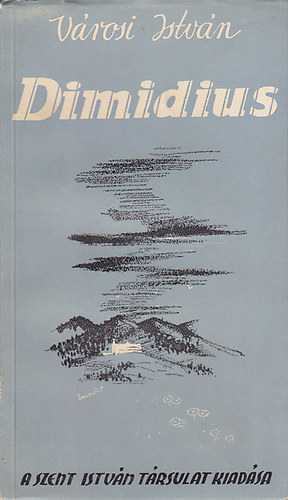 Vrosi Istvn - Dimidius (drmai kltemny)