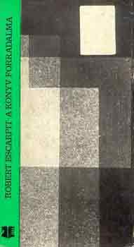 Robert Escarpit - A k�nyv forradalma