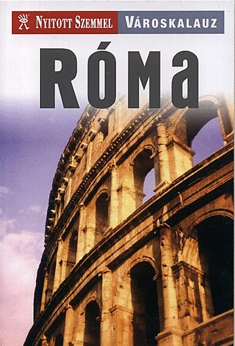 R�ma - Nyitott Szemmel V�roskalauz