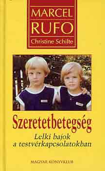 Rufo, Marcel-Schilte, Ch. - Szeretetbetegsg (lelki bajok a testvrkapcsolatokban)