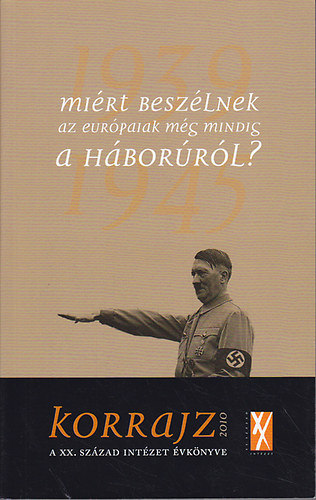 Schmidt Mria (szerk.); Bernth Gbor (szerk.) - mirt beszlnek az eurpaiak mg mindig a hborrl? - korrajz 2010