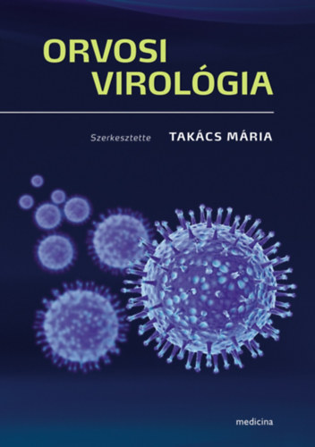 Takcs Mria (szerk.) - Orvosi virolgia