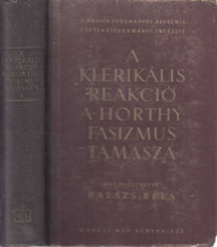 Balzs Bla (szerk.) - A kleriklis reakci a Horthy-fasizmus tmasza - I.(1919-1930)