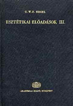 G.W.F. Hegel - Esztétikai előadások III.