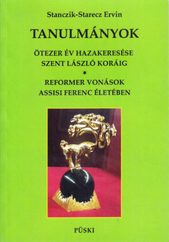 Stanczik-Starecz Ervin - �tezer �v hazakeres�se Szent L�szl� kor�ig - Reformer von�sok Assisi Szent Ferenc �let�ben