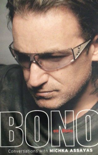 Michka Assayas - Bono on Bono