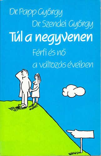 Dr. Papp Gy�rgy - T�l a negyvenen (F�rfi �s n� a v�ltoz�s �veiben)