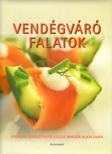 Alexandra Kiad - Vendgvr falatok - Gyorsan elkszthet telek minden alkalomra