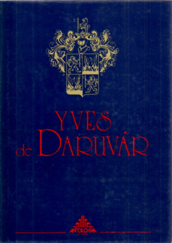 Fehér György (Szerk.) - Yves de Daruvár