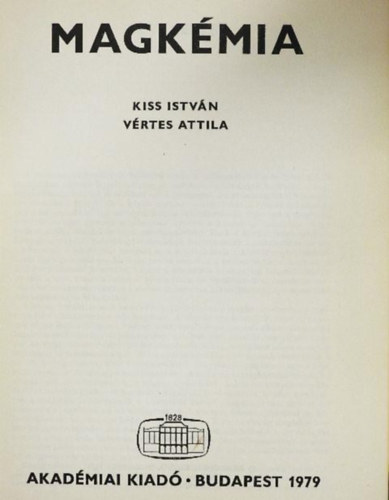 Kiss István, Vértes Attila - Magkémia - Az atommagok fontosabb tulajdonságai / Magreakciók / Radioaktív bomlás / Ultramikrokoncentrációk kémiája / Sugárkémia / Izotópeffektusok / Izotópdúsítás