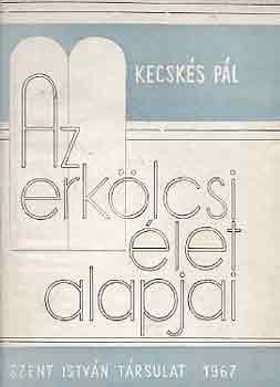Kecsks Pl - Az erklcsi let alapjai