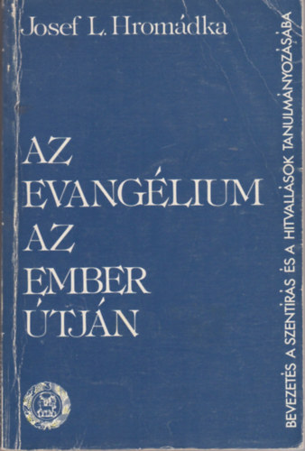 Hrom�dka, Josefl. - Az Evang�lium az ember �tj�n