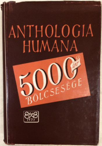 Hamvas B�la (szerk.) - Anthologia humana (5000 �v b�lcsess�ge)