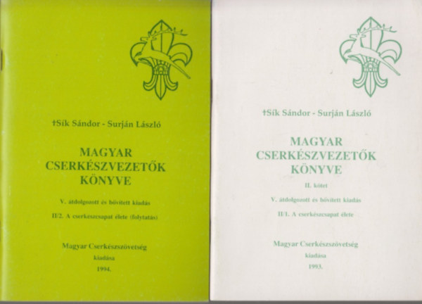 Sk Sndor, Surjn Lszl - Magyar cserkszvezetk knyve  II/1.- II/2. - A cserkszcsapat lete