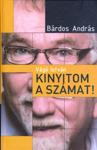 Dr. Vg Istvn, Brdos Andrs - Kinyitom a szmat! (Teljes kiads)