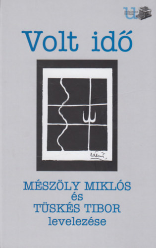 Tsks Tibor (szerk.) - Volt id - Mszly Mikls s Tsks Tibor levelezse