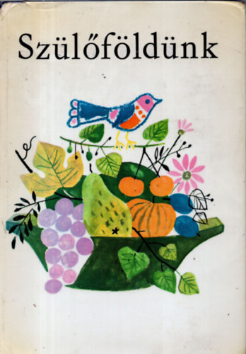 Kis Jen� szerk. - Sz�l�f�ld�nk (Olvas�k�nyv a k�lf�ld�n �l� magyar gyermekek sz�m�ra)