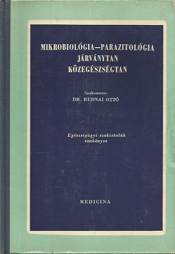 Dr. Rudnai Ott(szerk.) - Mikrobiolgia-parazitolgia jrvnytan kzegszsgtan