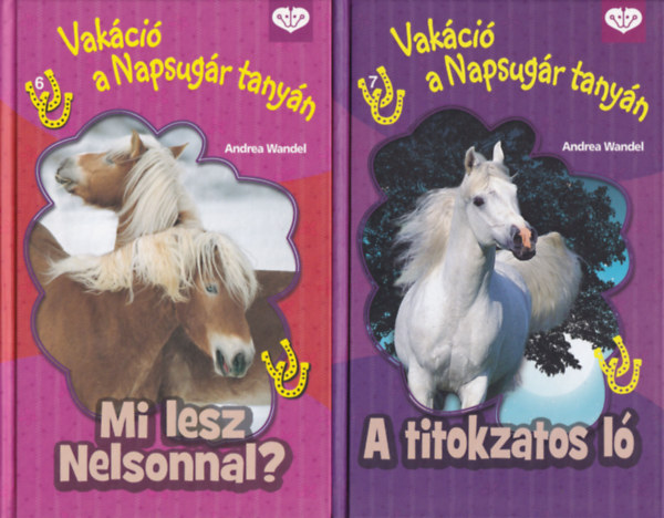 Andrea Wandel - 2 db. Vakáció a Napsugár tanyán (Mi lesz Nelsonnal? + A titokzatos ló)