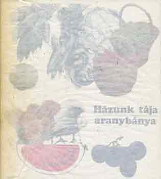 Kozma György (szerk.) - Házunk tája - aranybánya