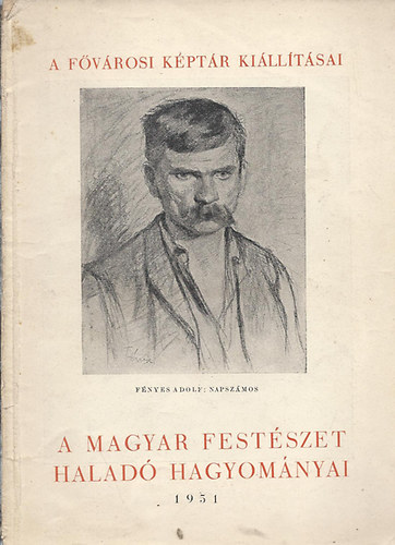 Vgvri Lajos (szerk.) - A magyar festszet halad hagyomnyai (A Fvrosi Kptr Killtsai)