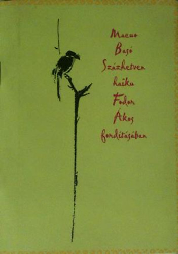 Macue Bas� - Sz�zhetven haiku Fodor �kos ford�t�s�ban