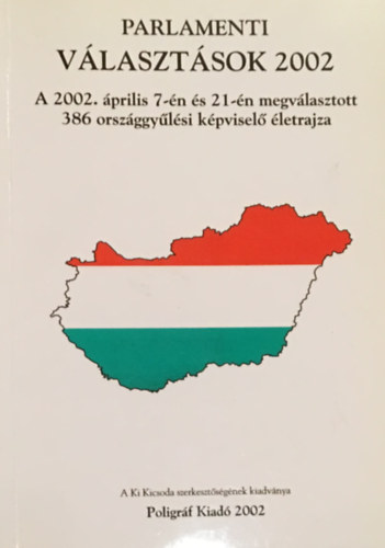 Hermann Péter (szerk.) - Parlamenti választások 2002 - A 2002. április 7-én és 21-én megválasztott 386 országgyűlési képviselő életrajza