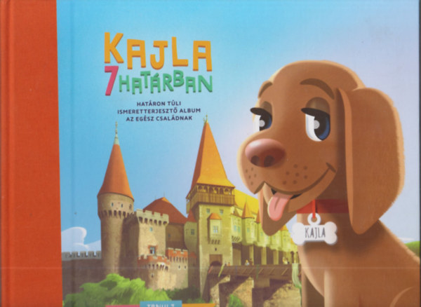 Kajla 7 hatrban - Hatron tli ismeretterjeszt album az egsz csaldnak