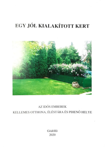 Dr. Valasek Istv�n - Egy j�l kialak�tott kert - Az id�s emberek kellemes otthona, �l�st�ra �s pihen� helye