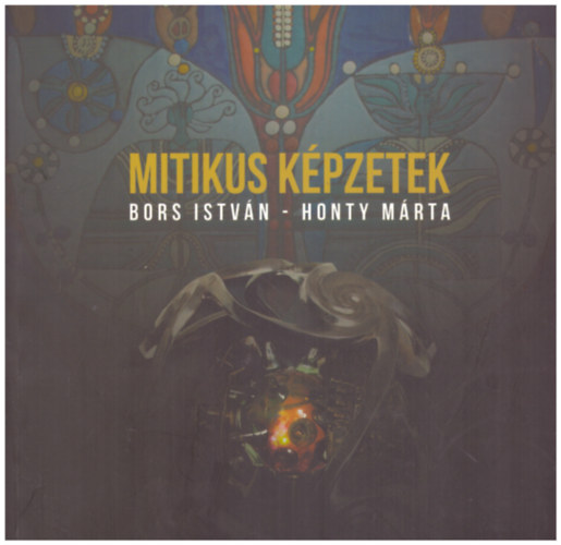 Bors Istvn, Honty Mrta - Mitikus kpzetek - Bors Istvn s Honty Mrta emlkkilltsra